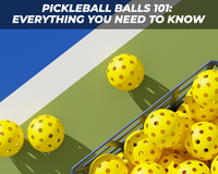 Pickleball Balls 101: Everything You Need to Know