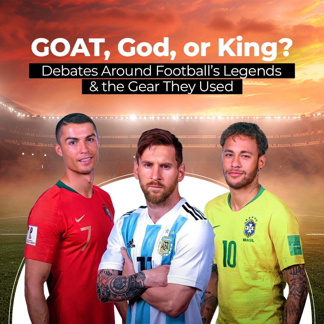 Who is the GOAT of Football? Messi, Ronaldo or Neymar & the Gear They Used