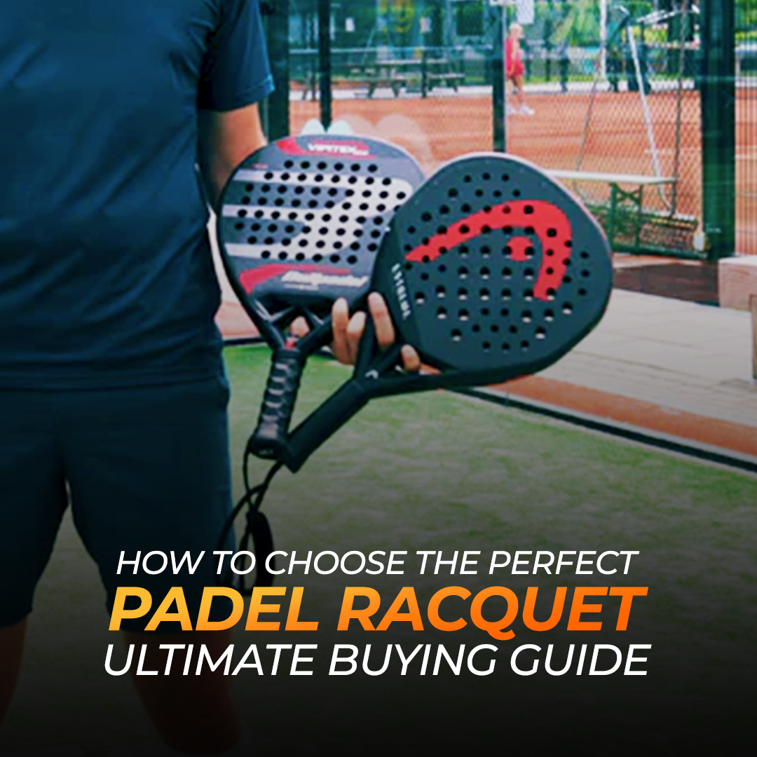 How to Choose the Perfect Padel Racquet – Ultimate Buying Guide