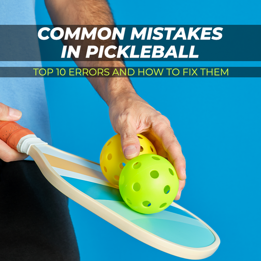 Common Mistakes in Pickleball: Top 10 Errors and How to Fix Them