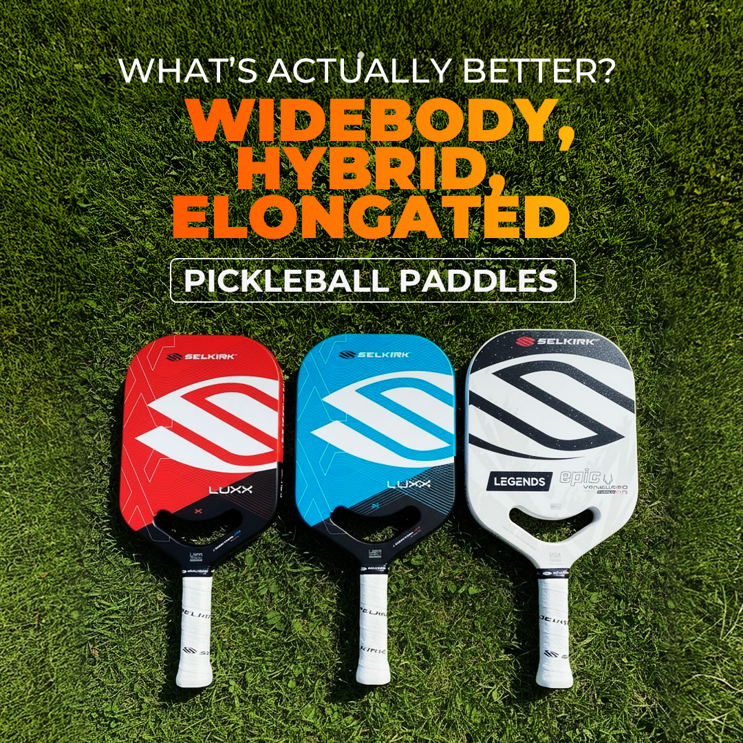 Widebody vs Hybrid vs Elongated Pickleball Paddles – What’s Actually Better?